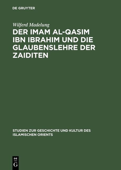 Der Imam Al-Qasim Ibn Ibrahim Und Die Glaubenslehre Der Zaiditen (Hardcover, Reprint 2014)