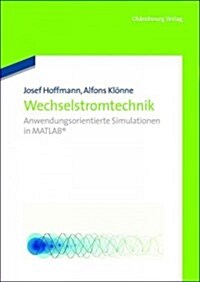 Wechselstromtechnik: Anwendungsorientierte Simulationen in MATLAB (Paperback)