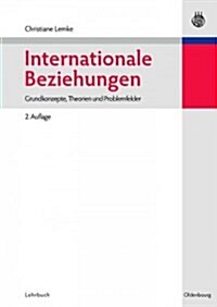 Internationale Beziehungen: Grundkonzepte, Theorien Und Problemfelder (Hardcover, 3, 3. Aufl.)