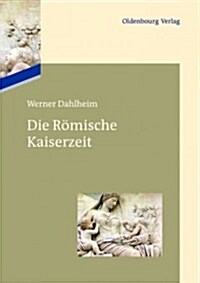 Die R?ische Kaiserzeit (Hardcover)