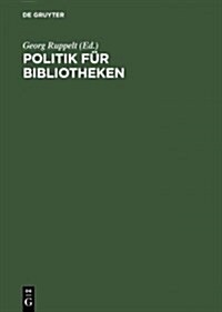 Politik F? Bibliotheken: Die Bundesvereinigung Deutscher Bibliotheksverb?de Im Gespr?h. Birgit Dankert Zum Ende Ihrer Amtszeit ALS Sprecherin (Hardcover, Reprint 2013)