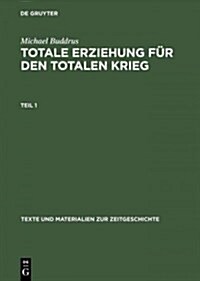 Totale Erziehung F? Den Totalen Krieg: Hitlerjugend Und Nationalsozialistische Jugendpolitik (Hardcover)