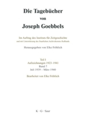Die Tageb?her von Joseph Goebbels, Band 7, Juli 1939 - M?z 1940 (Hardcover)