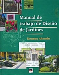 Manual De Trabajo De Diseno De Jardines/ The Essential Garden Design Workbook (Hardcover, Translation)