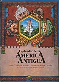 Esplendor De La America Antigua / The Splendor of Ancient America (Hardcover, Pop-Up)