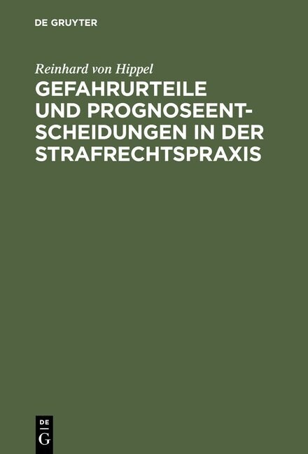 Gefahrurteile und Prognoseentscheidungen in der Strafrechtspraxis (Hardcover, Reprint 2014)