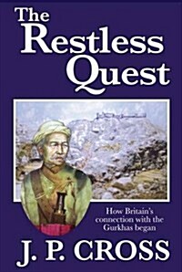 The Restless Quest : How Britains Connection with the Gurkhas Began (Paperback)