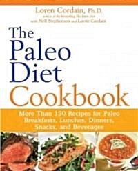The Paleo Diet Cookbook: More Than 150 Recipes for Paleo Breakfasts, Lunches, Dinners, Snacks, and Beverages                                           (Paperback)