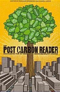 The Post Carbon Reader: Managing the 21st Centurys Sustainability Crises (Paperback)