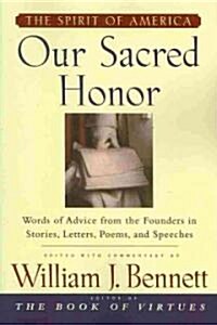 Our Sacred Honor: The Stories, Letters, Songs, Poems, Speeches, and (Paperback)