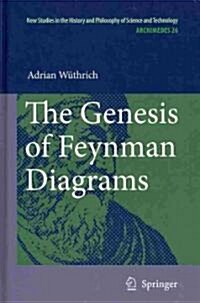 The Genesis of Feynman Diagrams (Hardcover, 2011)
