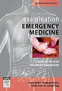 Examination Emergency Medicine: A Guide to the ACEM Fellowship Examination (Paperback)