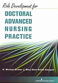 Role Development for Doctoral Advanced Nursing Practice (Paperback, 1st)