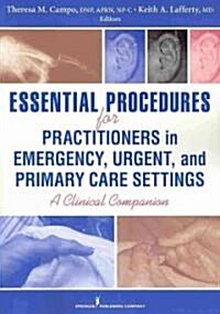 Essential Procedures for Practitioners in Emergency, Urgent, and Primary Care Settings: A Clinical Companion (Paperback)
