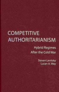 Competitive authoritarianism : hybrid regimes after the Cold War