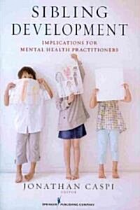 Sibling Development: Implications for Mental Health Practitioners (Paperback)