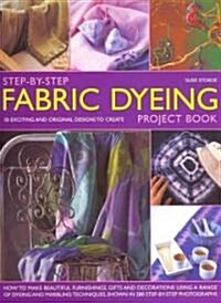 Step-By-Step Fabric Dyeing Project Book (Paperback)