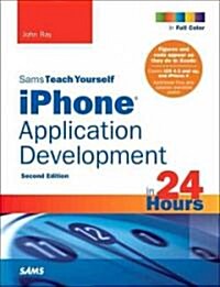 Sams Teach Yourself iPhone Application Development in 24 Hours (Paperback, 2nd)