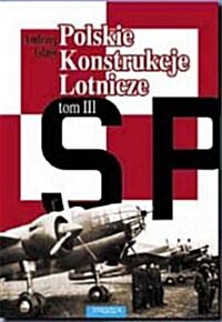 Polskie Konstrukcje Lotnicze Tom III (Hardcover)