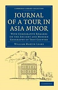 Journal of a Tour in Asia Minor : With Comparative Remarks on the Ancient and Modern Geography of That Country (Paperback)