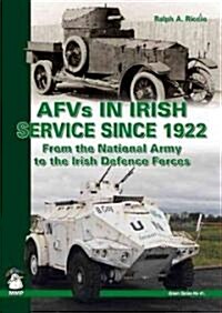 Afvs in Irish Service Since 1922: From the National Army to the Irish Defence Forces (Paperback)