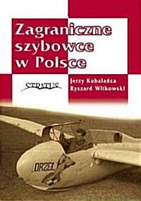 Zagraniczne Szybowce W Polsce (Hardcover)