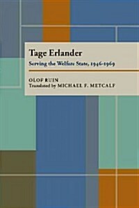 Tage Erlander: Serving the Welfare State, 1946-1969 (Paperback)