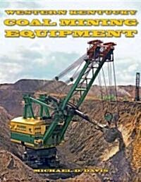 Coal Mining Equipment at Work: Featuring the World Famous Mines and Mining Companies of Western Kentucky (Paperback)