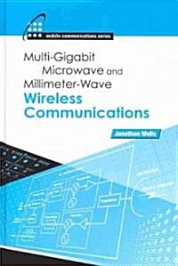 Multigigabit Microwave and Millimeter-Wave Wireless Communications (Hardcover)