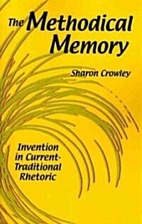 The Methodical Memory: Invention in Current-Traditional Rhetoric (Paperback)