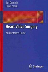 Heart Valve Surgery: An Illustrated Guide (Hardcover)