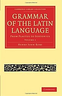 Grammar of the Latin Language : From Plautus to Suetonius (Paperback)