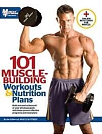 101 Muscle-Building Workouts & Nutrition Plans (Paperback)