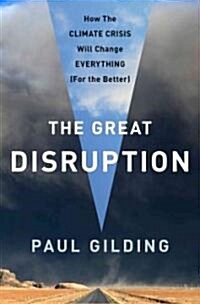 The Great Disruption: Why the Climate Crisis Will Bring on the End of Shopping and the Birth of a New World (Hardcover)