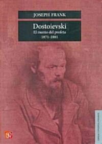 Dostoievski: El Manto del Profeta, 1871-1881 = Dostoievski (Paperback)