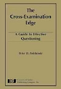 The Cross-Examination Edge: A Guide to Effective Questioning (Hardcover)