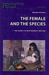 The Female and the Species: The Animal in Irish Womens Writing (Paperback)