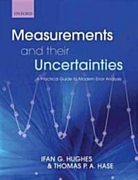 Measurements and Their Uncertainties : A Practical Guide to Modern Error Analysis (Paperback)