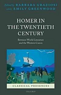 Homer in the Twentieth Century : Between World Literature and the Western Canon (Paperback)