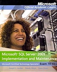 Microsoft Official Academic Course: Exam 70-431: Microsoft Certified Technology Specialist [With Access Code] (Paperback)