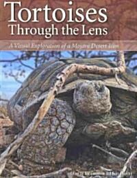 Tortoises Through the Lens: A Visual Exploration of a Mojave Desert Icon (Paperback)