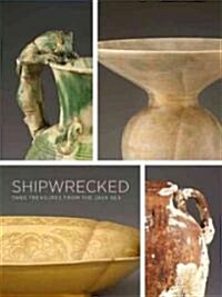 Shipwrecked: Tang Treasures and Monsoon Winds (Hardcover)