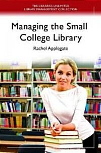 Managing the Small College Library (Paperback)