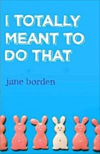 I Totally Meant to Do That (Paperback)