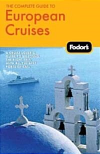 Fodors The Complete Guide to European Cruises (Paperback, 2nd)