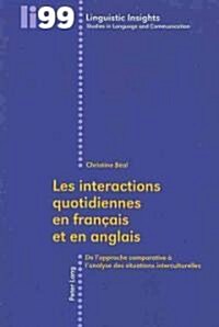 Les Interactions Quotidiennes En Fran?is Et En Anglais: de lApproche Comparative ?lAnalyse Des Situations Interculturelles (Paperback)