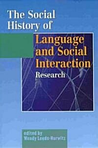 The Social History of Language and Social Interaction Research (Paperback)