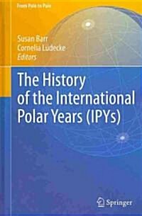 The History of the International Polar Years (Ipys) (Hardcover, 2010)