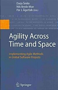 Agility Across Time and Space: Implementing Agile Methods in Global Software Projects (Hardcover)