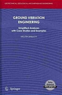 Ground Vibration Engineering: Simplified Analyses with Case Studies and Examples (Hardcover, 2010)